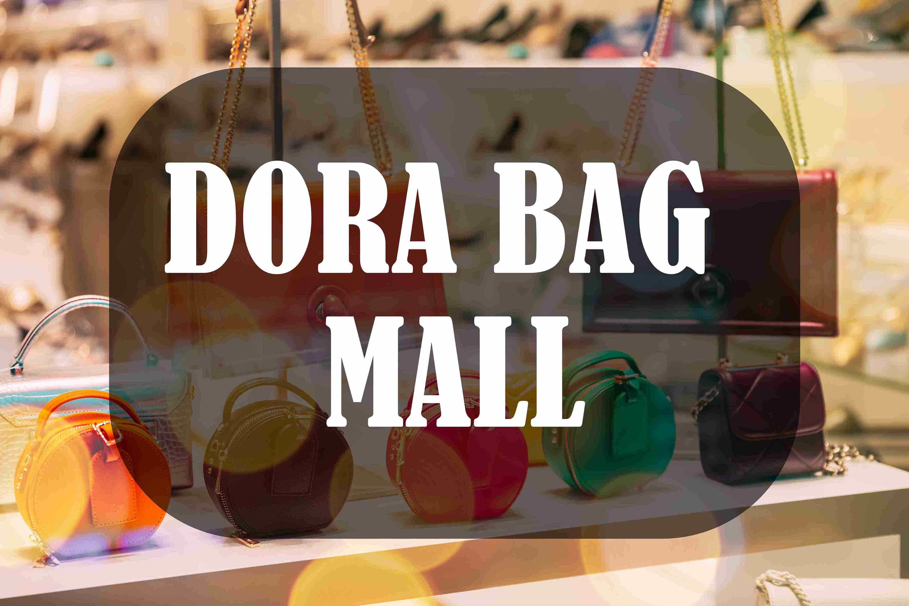 Dora Bag mall
